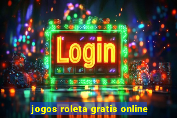 jogos roleta gratis online